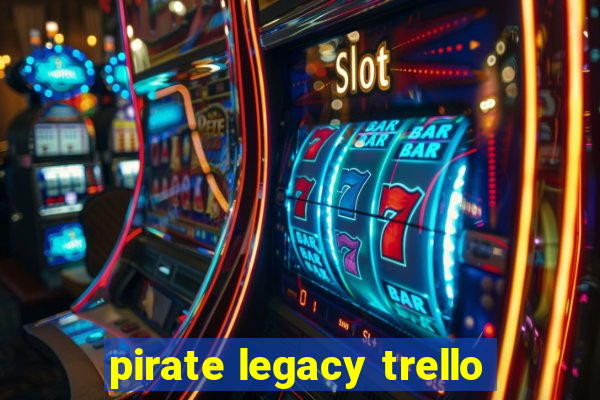 pirate legacy trello